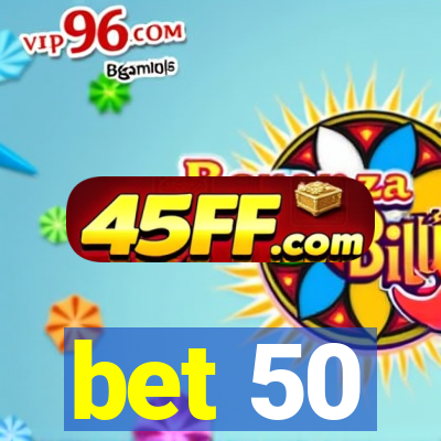 bet 50